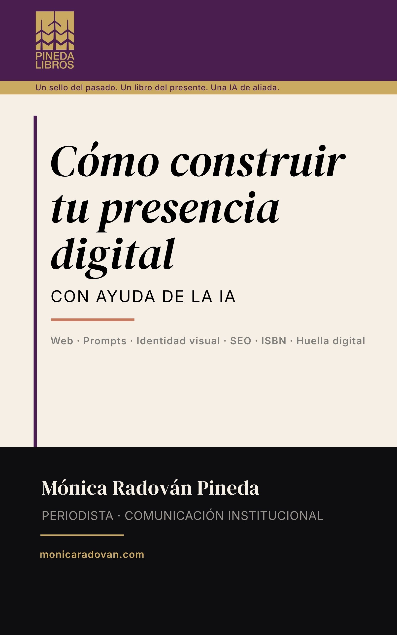 Portada del libro 'Cómo construir tu presencia digital con ayuda de la IA' de Mónica Radován Pineda, sello Pineda Libros, 2026